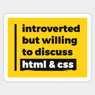 Introverted but willing to discuss HTML & CSS (Pure Black Design) Magnet